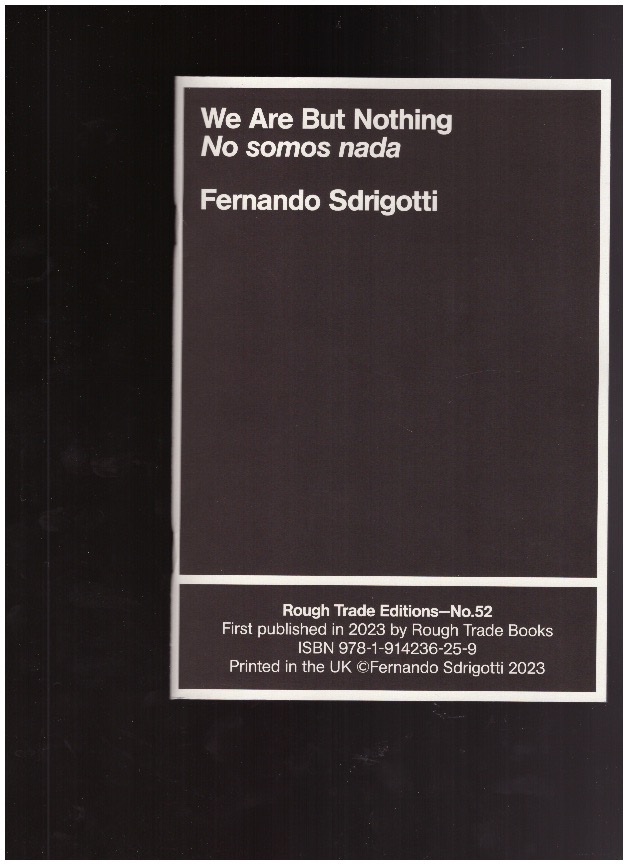 SDRIGOTTI, Fernando - Rough Trade Editions #52 : We Are But Nothing - No somos nada